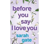 Before You Say I Love You: An unforgettable, heartfelt romance of hope and healing