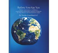 Before You Say Yes: A self-guided relationship evaluation workbook for long-distance and international couples