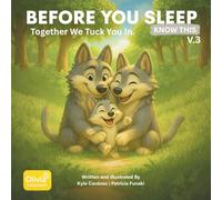 Before You Sleep: Know This - Together, We Tuck You In: Volume 3: Helping Kids Feel Loved, Secure, and Cherished at Bedtime-A Story for All Families