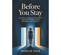 Before You Stay: What Really Happens After Infidelity and How to Decide If Affair Recovery Is Truly Worth It