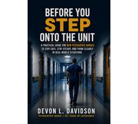 Before You Step Onto the Unit: A Practical Guide for New Psychiatric Nurses to Stay Safe, Stay Steady, and Think Clearly in Real-World Situations