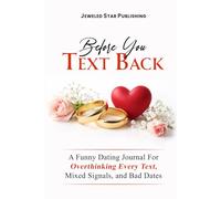 Before You Text Back: A Funny Dating Journal for Overthinking Every Text, Mixed Signals, and Bad Dates