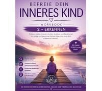 Befreie dein inneres Kind: WORKBOOK 2 - ERKENNEN