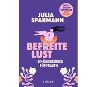 Befreite Lust - Ein Übungsbuch Für Frauen