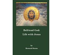 Befriend God: Life with Jesus
