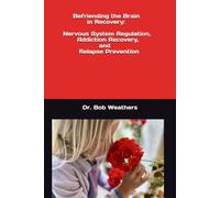 Befriending the Brain in Recovery: Nervous System Regulation, Addiction Recovery, and Relapse Prevention