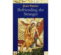 Befriending the Stranger Vanier, Jean (Auteur)