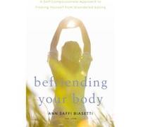 Befriending Your Body by Ann Saffi Biasetti Inconnu (Auteur)