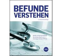 Befunde verstehen: Was Blut- und Harnwerte bedeuten. Die wichtigsten Begriffe von A - Z. Gastroskopie, Koloskopie, MRT & Co