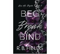 Beg, Break, Bind A Morally Gray Stalker Romance - R. B. Fields - Pygmalion Publishing - ebook (ePub) - Livre