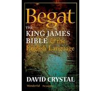 Begat: The King James Bible and the English Language