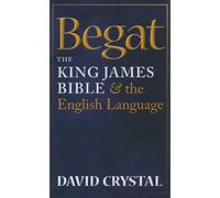 Begat: The King James Bible and the English Language