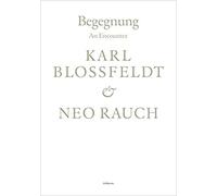 Begegnung / An Encounter: Karl Blossfeldt & Neo Rauch