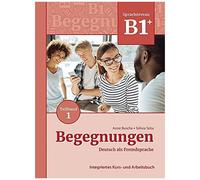 Begegnungen Deutsch Als Fremdsprache B1+, Teilband 1: Integriertes Kurs- Und Arbeitsbuch