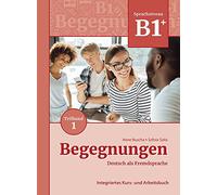 Begegnungen in Teilbanden: Kurs- und Ubungsbuch B1+ Teil 1