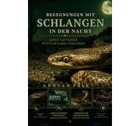 Begegnungen mit Schlangen in der Nacht: Einen lautlosen Wüstenräuber verstehen