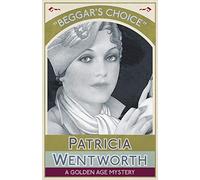 Beggar's Choice: A Golden Age Mystery