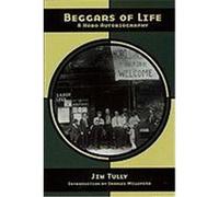 Beggars of Life: A Hobo Autobiography Tully, Jim (Auteur)