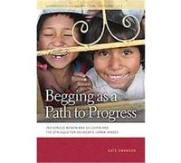 Begging As a Path to Progress, Geographies of Justice and Social Transformation Kate Swanson (Auteur)