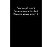 Begin Again - Not Because You Failed, But Because You’re Worth It: A Black Minimalist Journal for Healing, Self-Worth, and Starting Over | 6x9 Lined Journal for Emotional Resilience and Self-Love