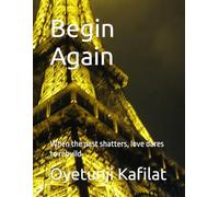 Begin Again: When the past shatters, love dares to rebuild