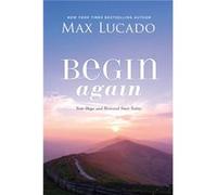 Begin Again Your Hope and Renewal Start Today by Max Lucado Max Lucado (Auteur)