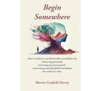 Begin Somewhere: The remarkable journal that allows you the freedom to start your journey when you decide it's a New Year.