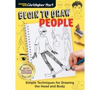 Begin to Draw People: Simple Techniques for Drawing the Head and Body