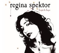 Begin to Hope by REGINA SPEKTOR (2006-06-13)