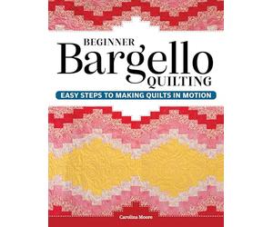 Beginner Bargello Quilting: Easy Steps to Making Quilts in Motion