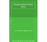 Beginner Basics Guitar Bible - [Livre en VO] Gary Turner, Peter Gelling, Brett Duncan (Auteur)