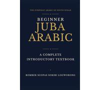 Beginner Juba Arabic: A Complete Introductory Textbook