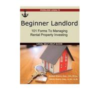 Beginner Landlord: 101 Forms To Managing Rental Property Investing: Legal Self-Help Guide
