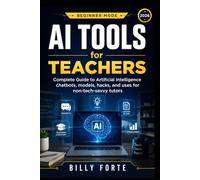 Beginner Mode AI Tools for Teachers: Complete Guide to Artificial Intelligence chatbots, models, hacks, and uses for non-tech-savvy tutors