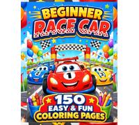 Beginner Race Car Coloring Book: 150 Easy and Fun Race Car Coloring Pages with Simple Designs, Big Shapes, and Cute Vehicles Perfect for Kids and First-Time Coloring Learners