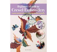 Beginner’s Guide to Crewel Embroidery: Creative Animals & Plants Inspired by Chinese Aesthetics