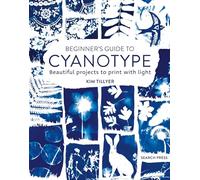 Beginner's Guide To Cyanotype