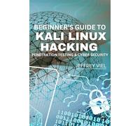 Beginner’s Guide to Kali Linux Hacking: Penetration Testing & Cyber Security