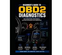 Beginner’s Guide to OBDII Diagnostics: How to Read Codes, Find Problems, and Avoid Unnecessary Parts Replacement
