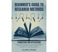 Beginner’s Guide to Research Methods: Foundations and Applications