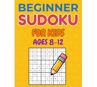 Beginner Sudoku for Kids Ages 8-12: 101 Puzzle Challenges for Learning and Logic, Easy to Hard Levels with Answers