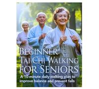 Beginner Tai Chi Walking for Seniors: A 10-Minute Daily Walking Plan to Improve Balance and Prevent Falls