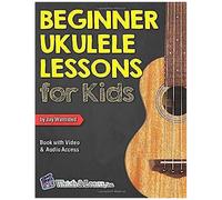 Beginner Ukulele Lessons For Kids Book With Online Video And Audio Access