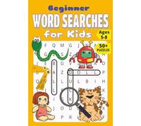 Beginner Word Searches For Kids: 50+ Word Puzzles I Fun Challenges For Children Ages 5-8 I Search and Find Activity Book With Multiple Levels Of ... Vocabulary, Spelling and Reading Skills