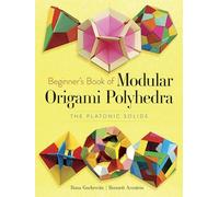 Beginner's Book of Modular Origami Polyhedra: The Platonic Solids