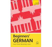Beginners’ German: Learn faster. Remember more.
