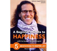 Beginner's Guide Happiness: 5 Meditations to Inspire Joy