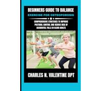 Beginners guide to Balance exercise for osteoporosis: Comprehensive Strategies to Improve Postural Control and Reduce Risk of Accidental Falls in Older Adults