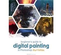 Beginner's Guide to Digital Painting in Photoshop 2nd Edition | Publishing 3dtotal Publishing 3dtotalPublishing 3dtotal (Auteur)