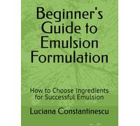 Beginner's Guide to Emulsion Formulation: How to Choose Ingredients for Successful Emulsion